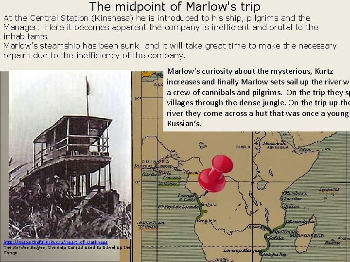 The midpoint of Marlow's trip At the Central Station (Kinshasa) he is introduced to
