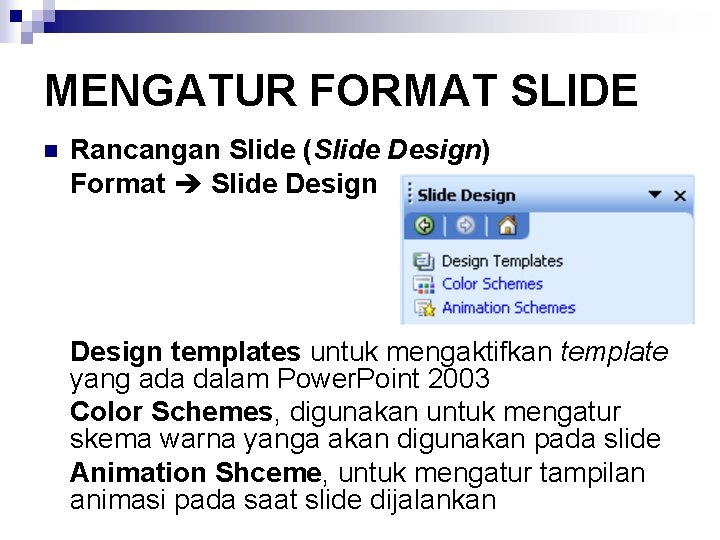 MENGATUR FORMAT SLIDE n Rancangan Slide (Slide Design) Format Slide Design templates untuk mengaktifkan