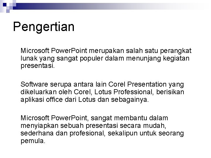 Pengertian Microsoft Power. Point merupakan salah satu perangkat lunak yang sangat populer dalam menunjang