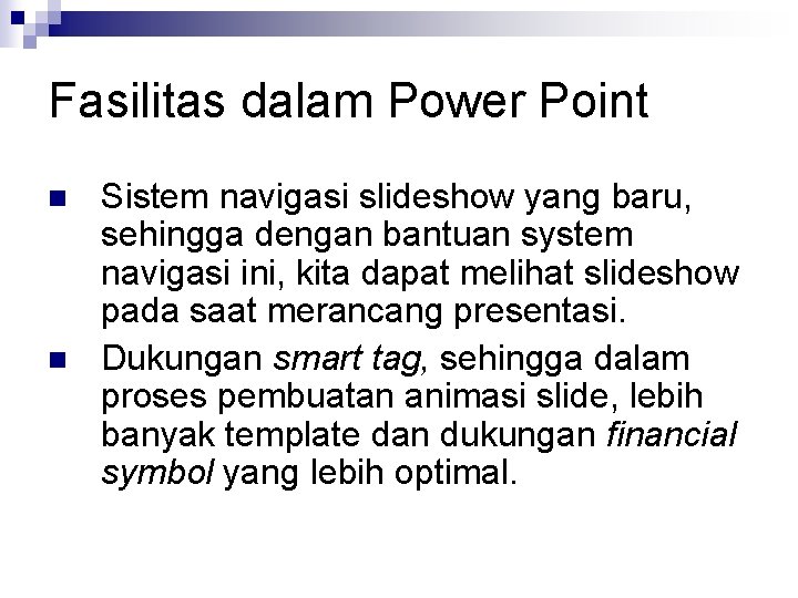 Fasilitas dalam Power Point n n Sistem navigasi slideshow yang baru, sehingga dengan bantuan