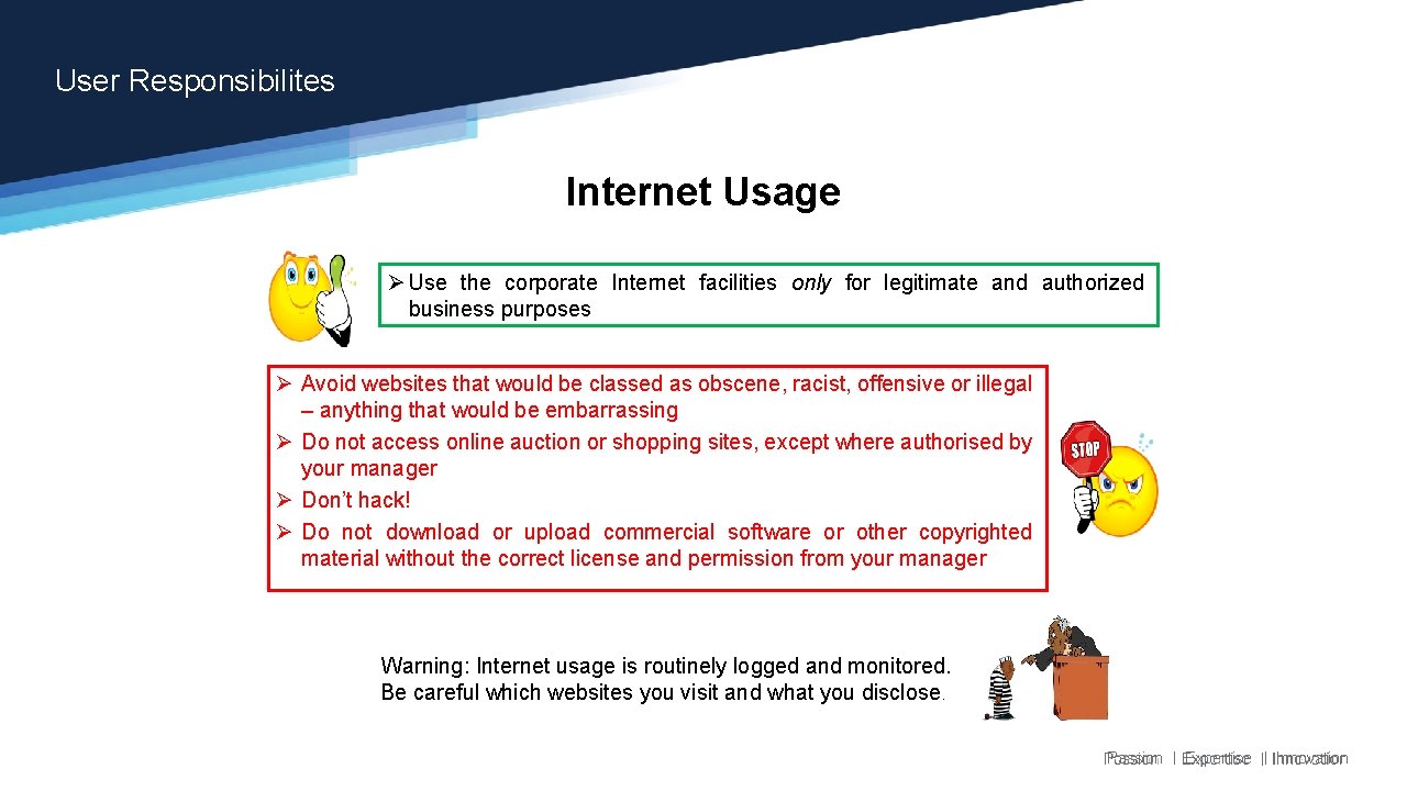 User Responsibilites Internet Usage Ø Use the corporate Internet facilities only for legitimate and User Responsibilites Internet Usage Ø Use the corporate Internet facilities only for legitimate and