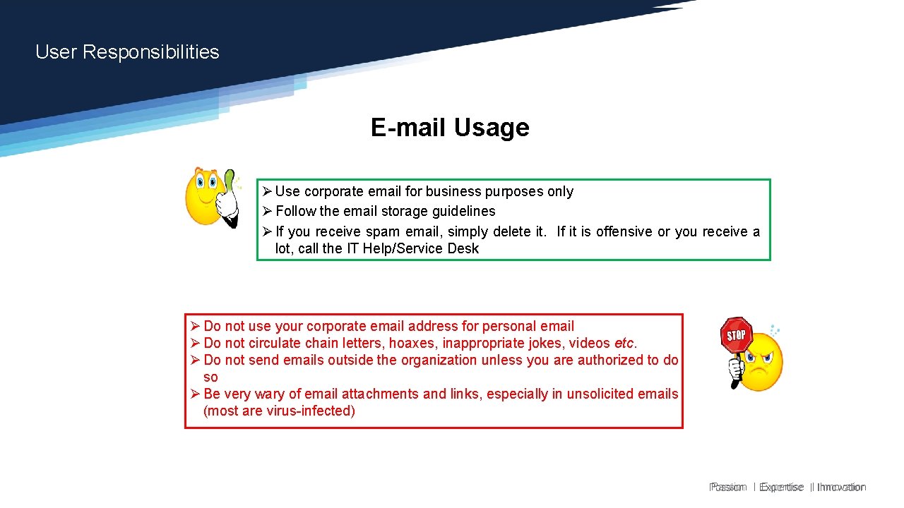 User Responsibilities E-mail Usage Ø Use corporate email for business purposes only Ø Follow User Responsibilities E-mail Usage Ø Use corporate email for business purposes only Ø Follow