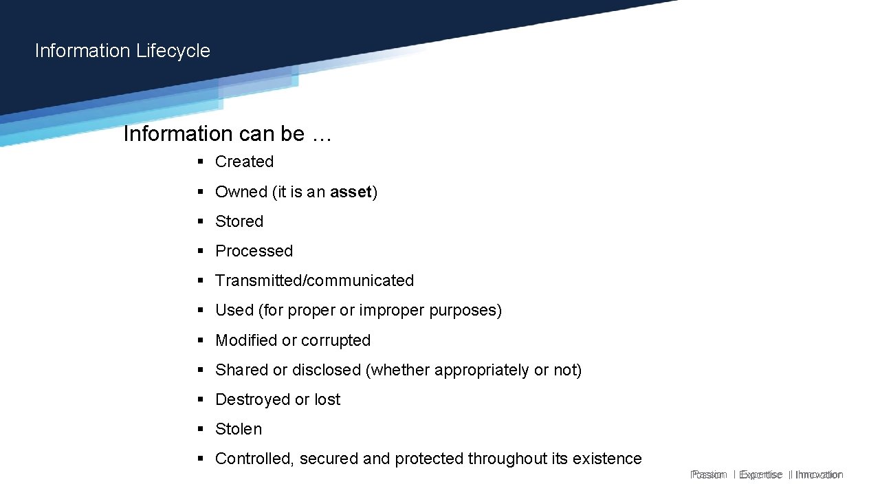 Information Lifecycle Information can be … § Created § Owned (it is an asset) Information Lifecycle Information can be … § Created § Owned (it is an asset)