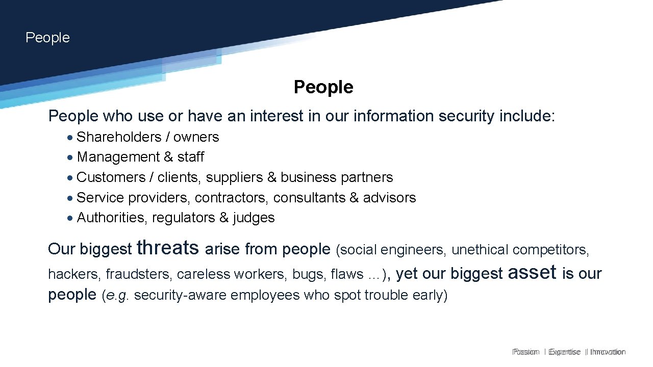 People who use or have an interest in our information security include: Shareholders / People who use or have an interest in our information security include: Shareholders /