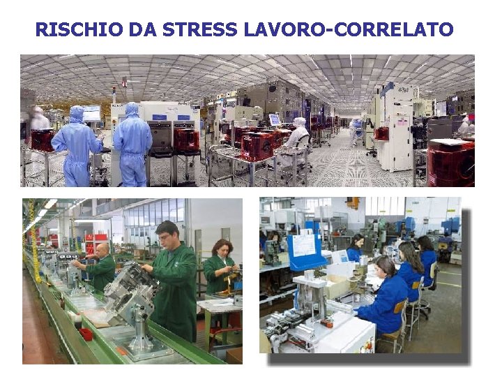 RISCHIO DA STRESS LAVORO-CORRELATO 