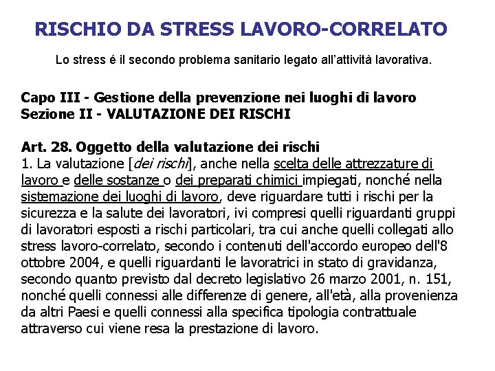 RISCHIO DA STRESS LAVORO-CORRELATO Lo stress é il secondo problema sanitario legato all’attività lavorativa.