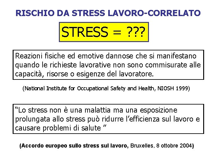 RISCHIO DA STRESS LAVORO-CORRELATO STRESS = ? ? ? Reazioni fisiche ed emotive dannose