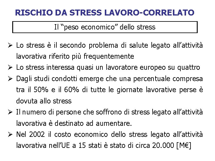 RISCHIO DA STRESS LAVORO-CORRELATO Il “peso economico” dello stress Ø Lo stress è il