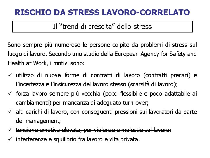 RISCHIO DA STRESS LAVORO-CORRELATO Il “trend di crescita” dello stress Sono sempre più numerose