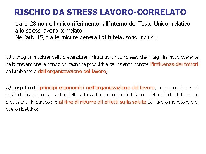 RISCHIO DA STRESS LAVORO-CORRELATO L’art. 28 non è l’unico riferimento, all’interno del Testo Unico,