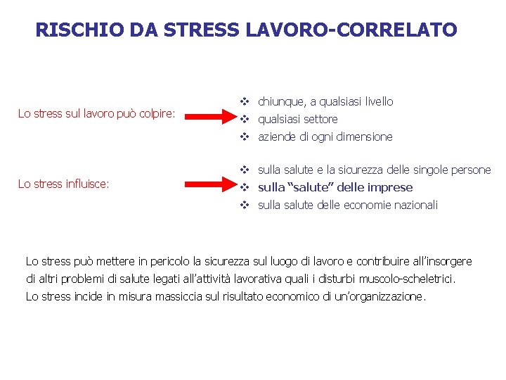 RISCHIO DA STRESS LAVORO-CORRELATO Lo stress sul lavoro può colpire: v chiunque, a qualsiasi