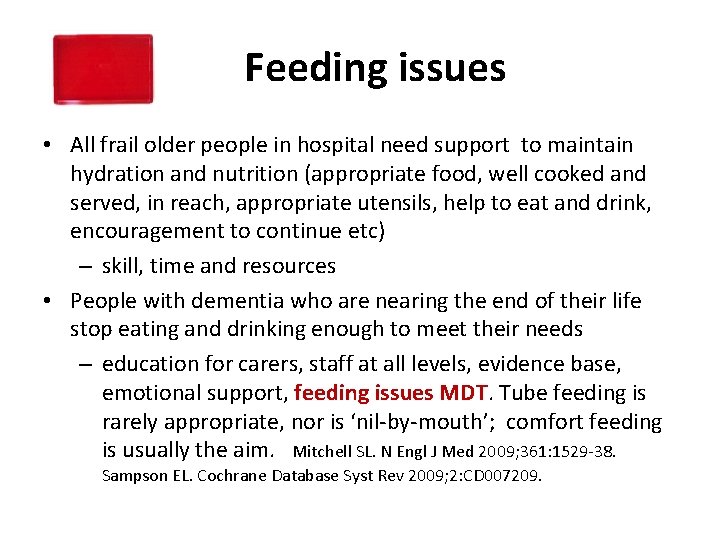 Feeding issues • All frail older people in hospital need support to maintain hydration