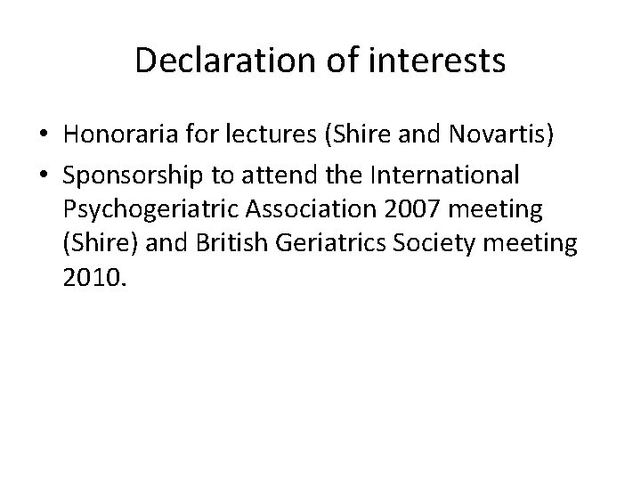 Declaration of interests • Honoraria for lectures (Shire and Novartis) • Sponsorship to attend
