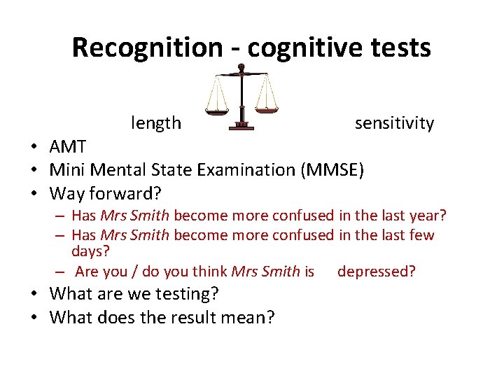 Recognition - cognitive tests length sensitivity • AMT • Mini Mental State Examination (MMSE)