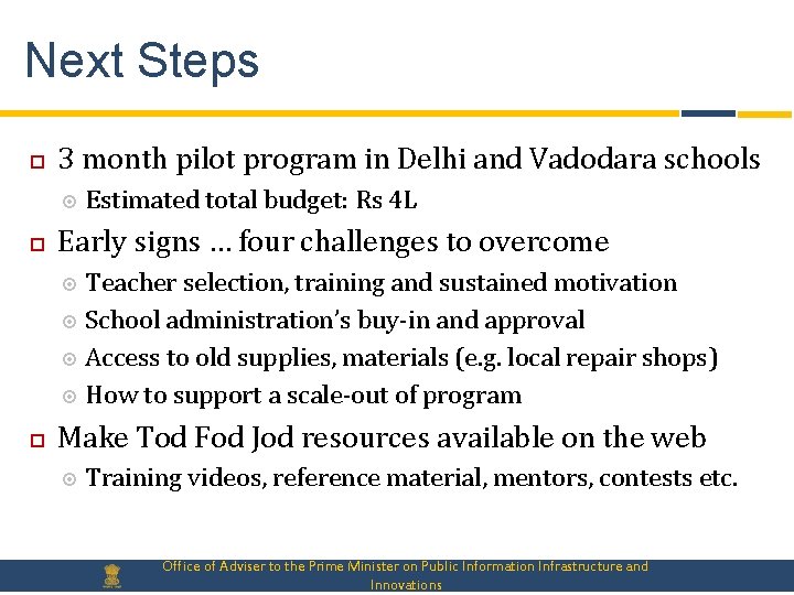 Next Steps 3 month pilot program in Delhi and Vadodara schools Estimated total budget: