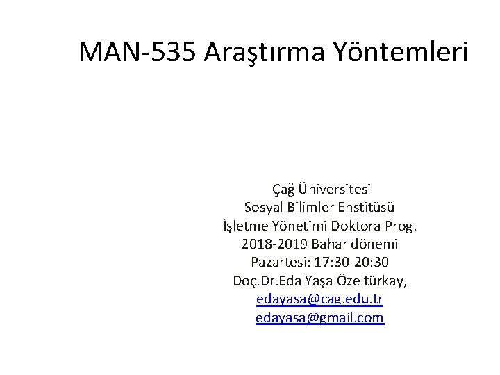 MAN-535 Araştırma Yöntemleri Çağ Üniversitesi Sosyal Bilimler Enstitüsü İşletme Yönetimi Doktora Prog. 2018 -2019