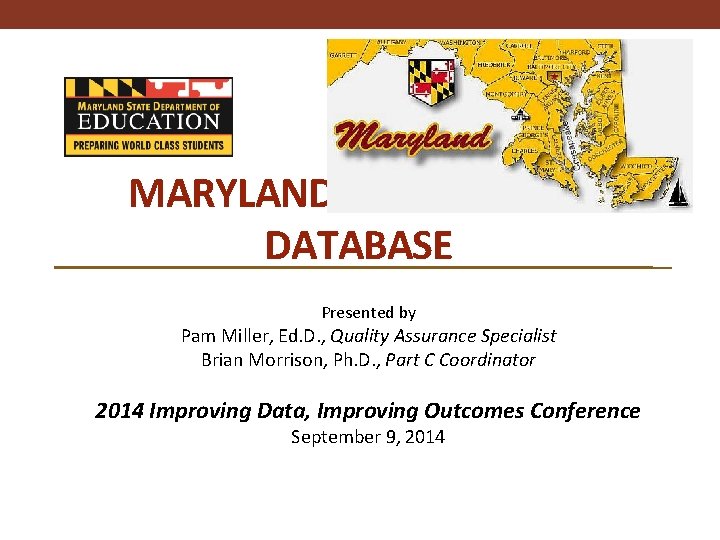 MARYLAND’S ONLINE IFSP DATABASE Presented by Pam Miller, Ed. D. , Quality Assurance Specialist