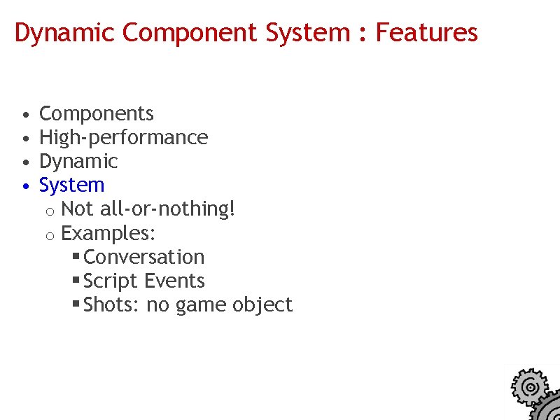 Dynamic Component System : Features • • Components High-performance Dynamic System o Not all-or-nothing!