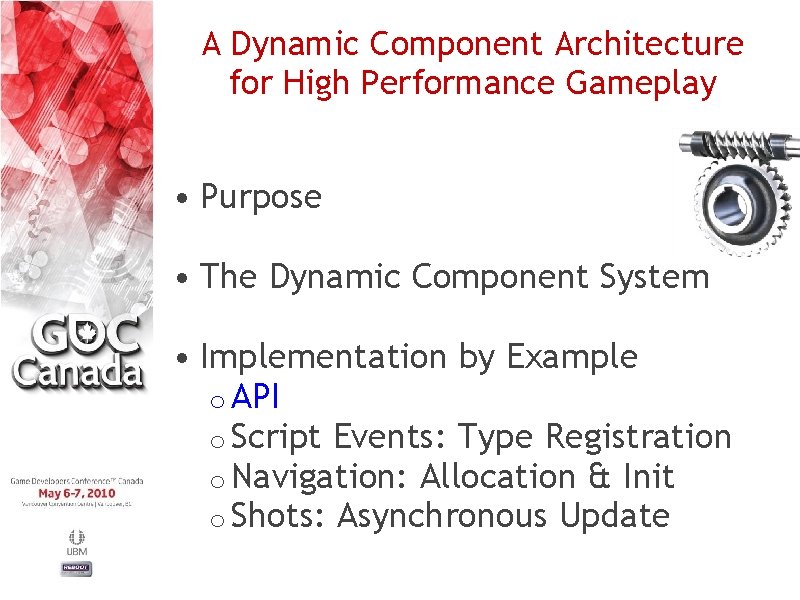 A Dynamic Component Architecture for High Performance Gameplay • Purpose • The Dynamic Component