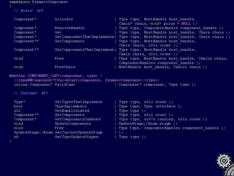 namespace Dynamic. Component { // Hosts' API Component* Allocate ( Type type, Host. Handle