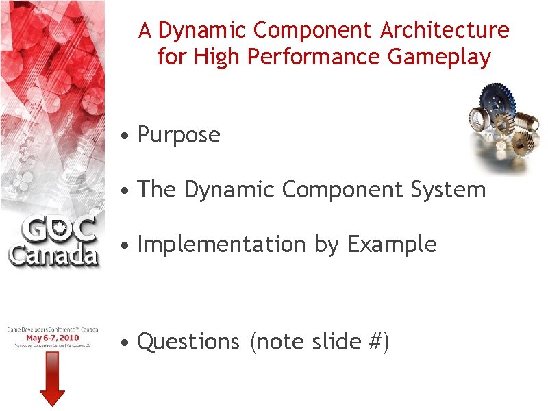 A Dynamic Component Architecture for High Performance Gameplay • Purpose • The Dynamic Component