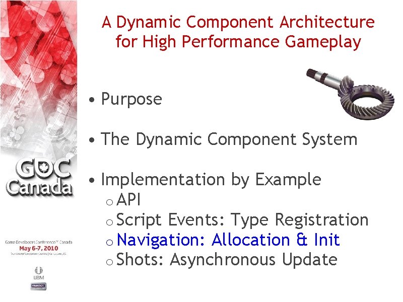 A Dynamic Component Architecture for High Performance Gameplay • Purpose • The Dynamic Component