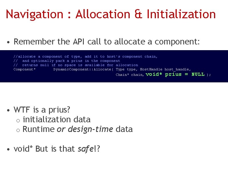 Navigation : Allocation & Initialization • Remember the API call to allocate a component: