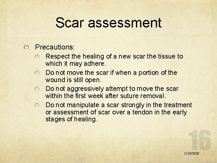 Scar assessment Precautions: Respect the healing of a new scar the tissue to which