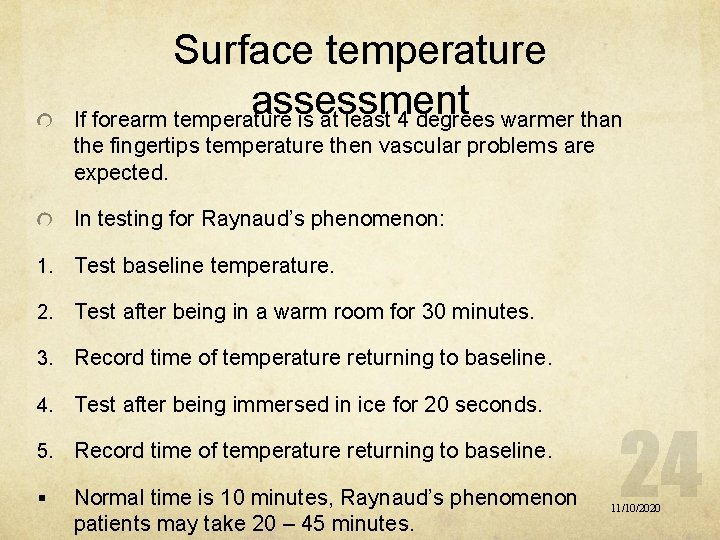 Surface temperature assessment If forearm temperature is at least 4 degrees warmer than the