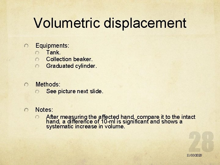 Volumetric displacement Equipments: Tank. Collection beaker. Graduated cylinder. Methods: See picture next slide. Notes: