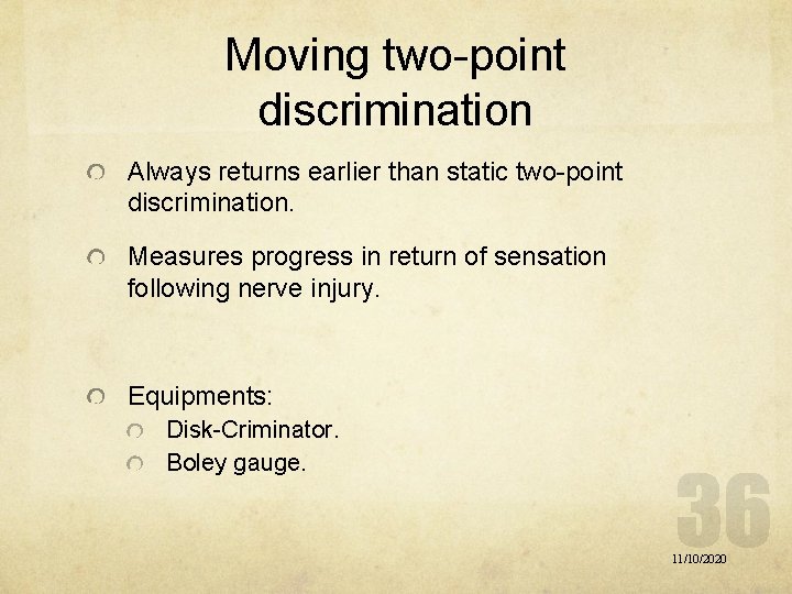 Moving two-point discrimination Always returns earlier than static two-point discrimination. Measures progress in return