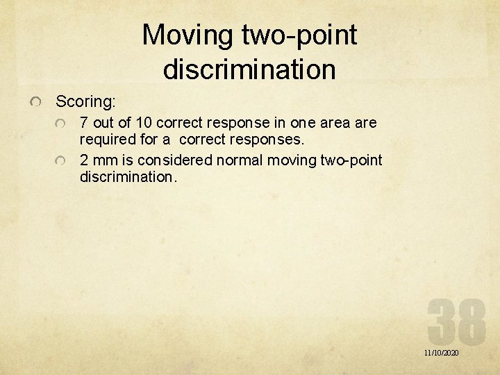 Moving two-point discrimination Scoring: 7 out of 10 correct response in one area are