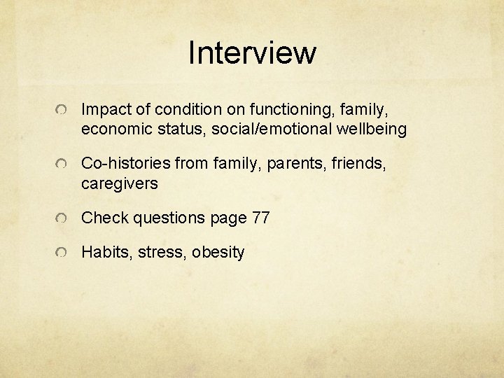 Interview Impact of condition on functioning, family, economic status, social/emotional wellbeing Co-histories from family,