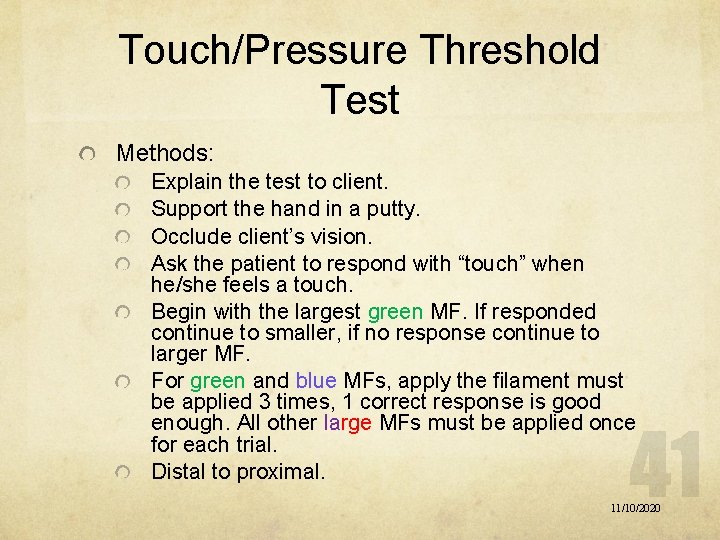 Touch/Pressure Threshold Test Methods: Explain the test to client. Support the hand in a