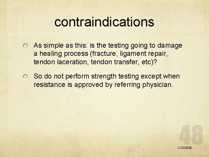 contraindications As simple as this: is the testing going to damage a healing process