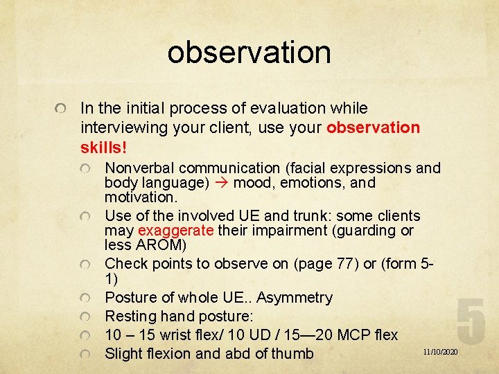 observation In the initial process of evaluation while interviewing your client, use your observation