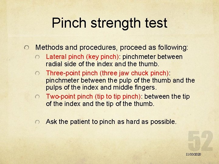 Pinch strength test Methods and procedures, proceed as following: Lateral pinch (key pinch): pinchmeter