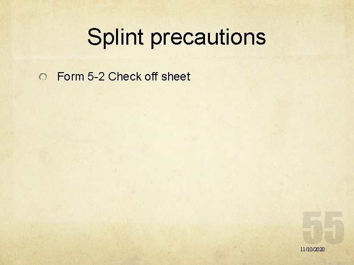 Splint precautions Form 5 -2 Check off sheet 11/10/2020 