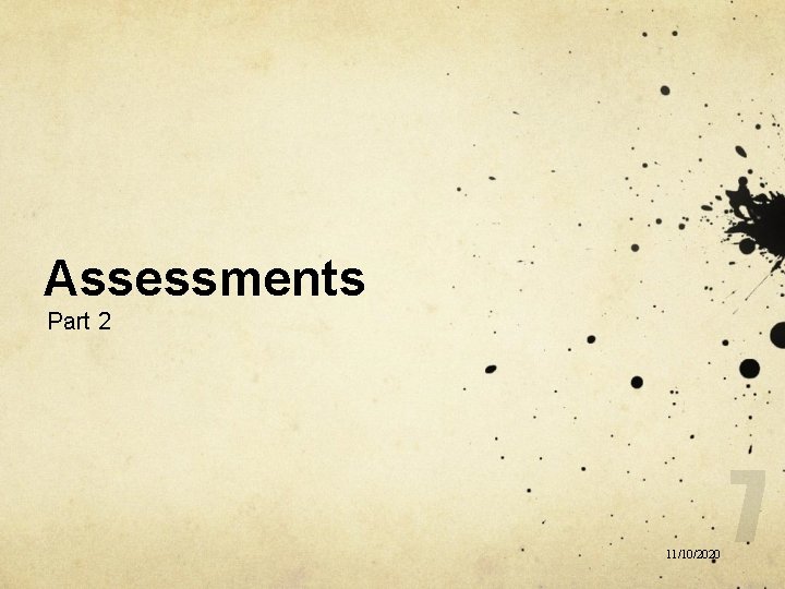 Assessments Part 2 11/10/2020 Assessments Part 2 11/10/2020