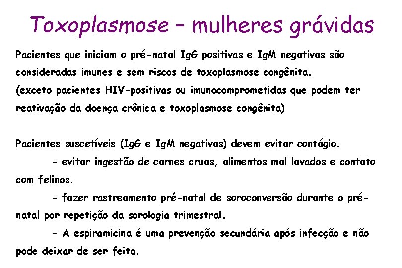 Toxoplasmose – mulheres grávidas Pacientes que iniciam o pré-natal Ig. G positivas e Ig.