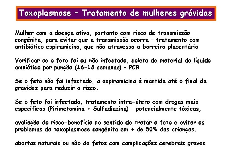 Toxoplasmose – Tratamento de mulheres grávidas Mulher com a doença ativa, portanto com risco