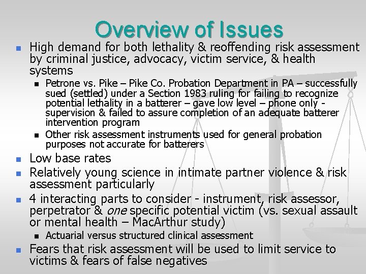Overview of Issues n High demand for both lethality & reoffending risk assessment by