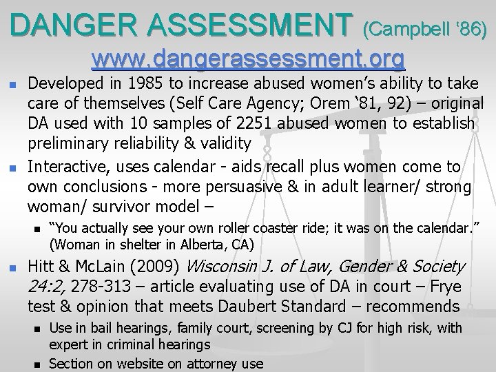 DANGER ASSESSMENT (Campbell ‘ 86) www. dangerassessment. org n n Developed in 1985 to