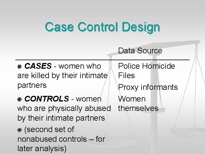 Case Control Design Data Source CASES - women who are killed by their intimate