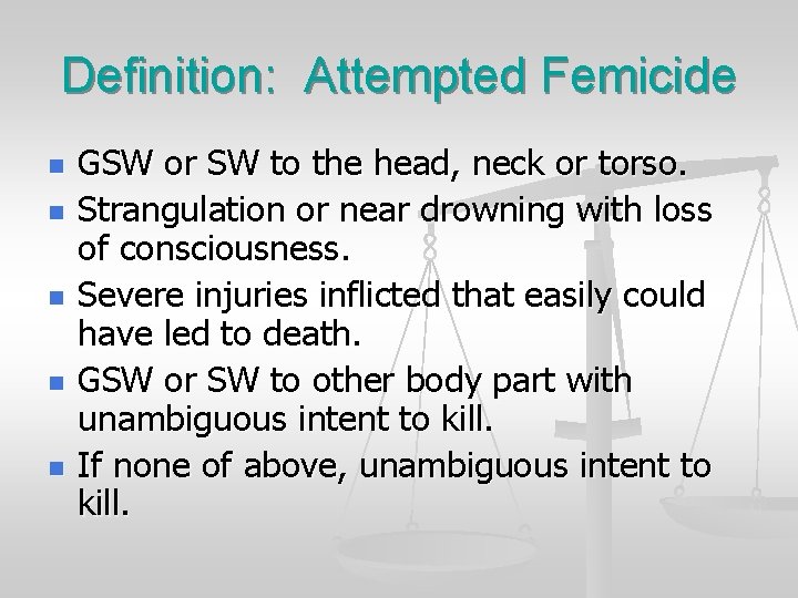 Definition: Attempted Femicide n n n GSW or SW to the head, neck or