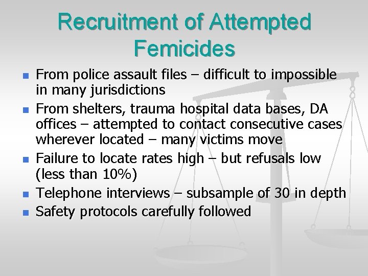 Recruitment of Attempted Femicides n n n From police assault files – difficult to