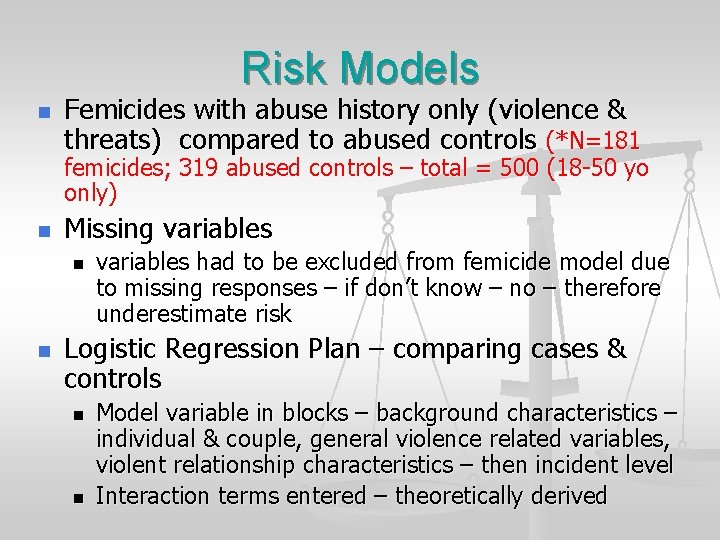 Risk Models n Femicides with abuse history only (violence & threats) compared to abused