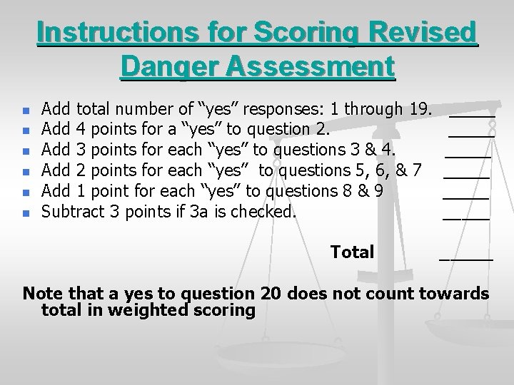 Instructions for Scoring Revised Danger Assessment n n n Add total number of “yes”