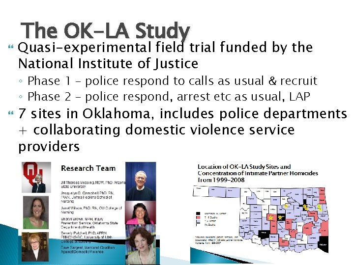  The OK-LA Study Quasi-experimental field trial funded by the National Institute of Justice