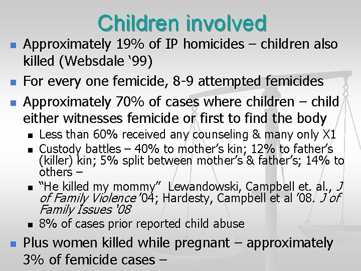 Children involved n n n Approximately 19% of IP homicides – children also killed